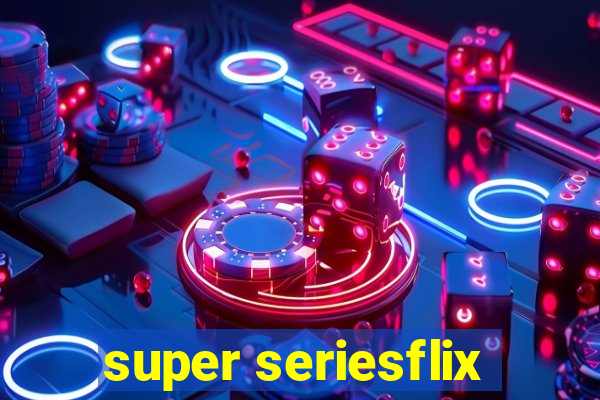 super seriesflix